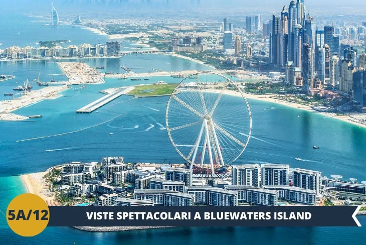 BLUEWATERS ISLAND: Esplora questo quartiere sull'acqua con viste spettacolari sullo skyline di Dubai...con la possiblità di acquistare in loco il biglietto di Madame Tussauds. Ammira l'Ain Dubai, la ruota panoramica più alta del mondo con i suoi 250 metri di altezza (accesso alla ruota panoramica non compreso in quanto ancora non consentito), e passeggia tra le sinuose passerelle che collegano aree residenziali e commerciali. (Escursione di mezza giornata)