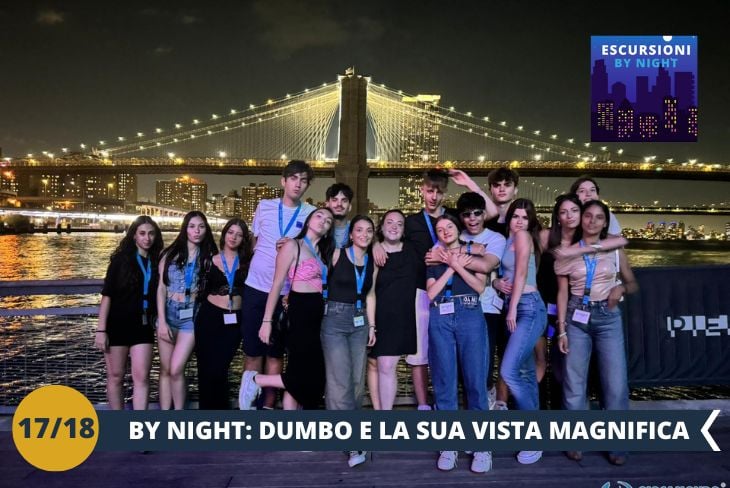 BY NIGHT: Scopriremo New York da una prospettiva unica con un tour serale nel quartiere di DUMBO. Con il Ponte di Brooklyn che si staglia illuminato sullo sfondo, passeggiare tra le sue strade di sera è un'esperienza magica. Le luci soffuse, i negozi alla moda e i caffè animano il quartiere, mentre la vista spettacolare di Manhattan di notte lascia senza parole.