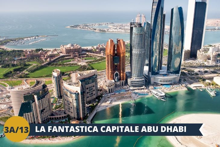 ESCURSIONE DI INTERA GIORNATA ad ABU DHABI: lasciatevi incantare dalla capitale degli Emirati, dove passato e futuro si fondono in perfetta armonia. Ammirate il contrasto tra il ritmo lento del deserto e il dinamismo metropolitano, tra paesaggi millenari e ardite architetture che sfidano la gravità.