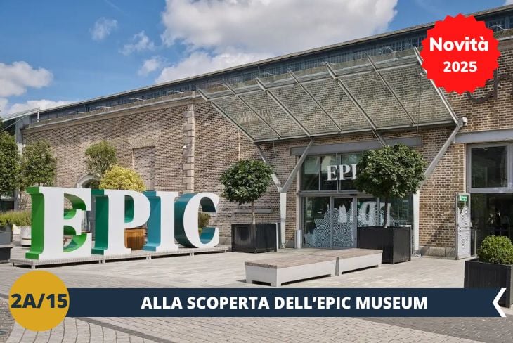 NOVITÀ 2025! Un viaggio emozionante attraverso l'EPIC MUSEUM (INGRESSO INCLUSO) alla scoperta della diaspora irlandese.