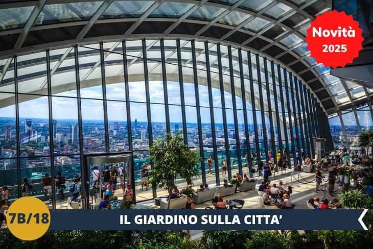 NOVITA’ 2025! La nostra avventura continua con una tappa mozzafiato al Garden at 120! Saliremo su questo straordinario giardino pensile, un angolo di pace immerso tra i grattacieli del centro finanziario di Londra. Dalla sua terrazza panoramica godremo di una vista a 360 gradi sulla città, spaziando dalla Torre di Londra al Tower Bridge fino al Tamigi. Un’occasione unica per ammirare lo skyline londinese da una prospettiva privilegiata! (escursione mezza giornata)