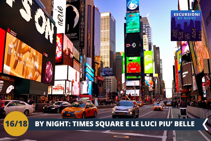 BY NIGHT: Siamo pronti a vivere la magia di Times Square di notte, quando le luci brillano e l'energia della città raggiunge il suo massimo. Passeggeremo tra i neon colorati, i cartelloni pubblicitari giganti e la folla che rende questa piazza un punto nevralgico di New York. L'atmosfera vibrante di Times Square, con i suoi suoni e colori, è un'esperienza unica che non delude mai.