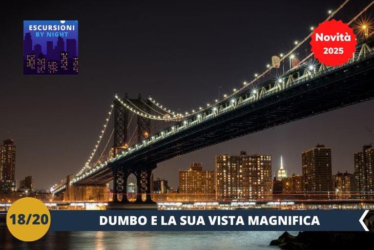 NOVITA’ 2025! BY NIGHT: Scopriremo New York da una prospettiva unica con un tour serale nel quartiere di DUMBO. Con il Ponte di Brooklyn che si staglia illuminato sullo sfondo, passeggiare tra le sue strade di sera è un'esperienza magica. Le luci soffuse, i negozi alla moda e i caffè animano il quartiere, mentre la vista spettacolare di Manhattan di notte lascia senza parole.