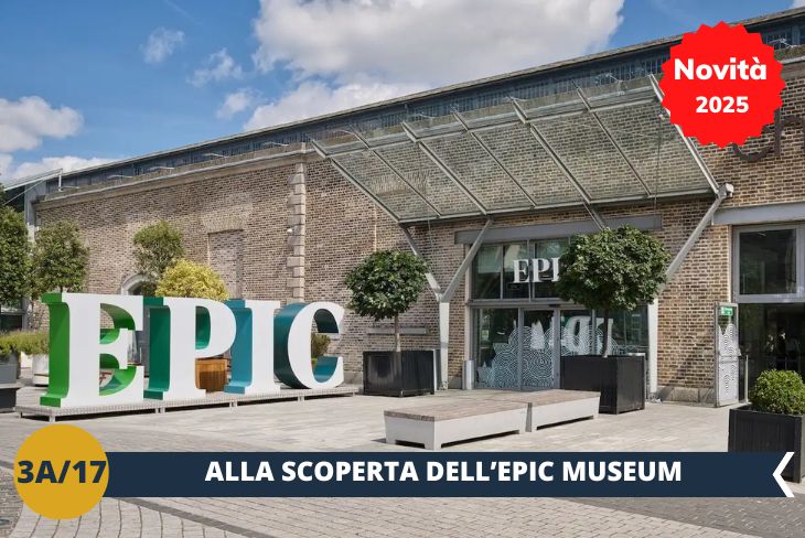 NOVITÀ 2025! Un viaggio emozionante attraverso l'EPIC MUSEUM (INGRESSO INCLUSO) alla scoperta della diaspora irlandese.