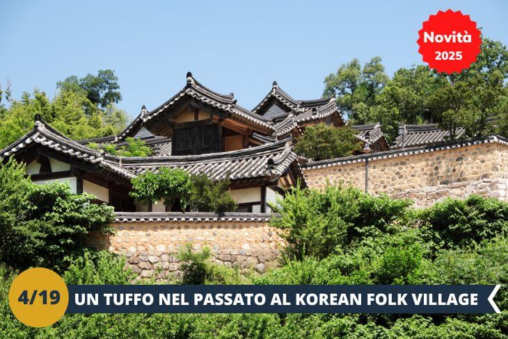 NOVITA’ 2025! ESCURSIONE DI INTERA GIORNATA: Immergiamoci nella storia e nelle tradizioni della Corea con una visita al Korean Folk Village, un luogo dove il passato prende vita in modo autentico e coinvolgente. Questo villaggio all'aperto è una finestra sul periodo Joseon, con oltre 200 edifici tradizionali ricostruiti fedelmente per raccontarci la vita di un tempo. Passeggeremo tra case di contadini, residenze nobiliari e laboratori artigianali, scoprendo usanze antiche, strumenti tradizionali e la cultura quotidiana dell'epoca. Non mancheranno spettacoli dal vivo, come le danze popolari e le esibizioni acrobatiche, che ci trasporteranno in un'atmosfera unica e ricca di fascino. Un'esperienza indimenticabile per immergerci nel cuore della storia e delle tradizioni coreane!