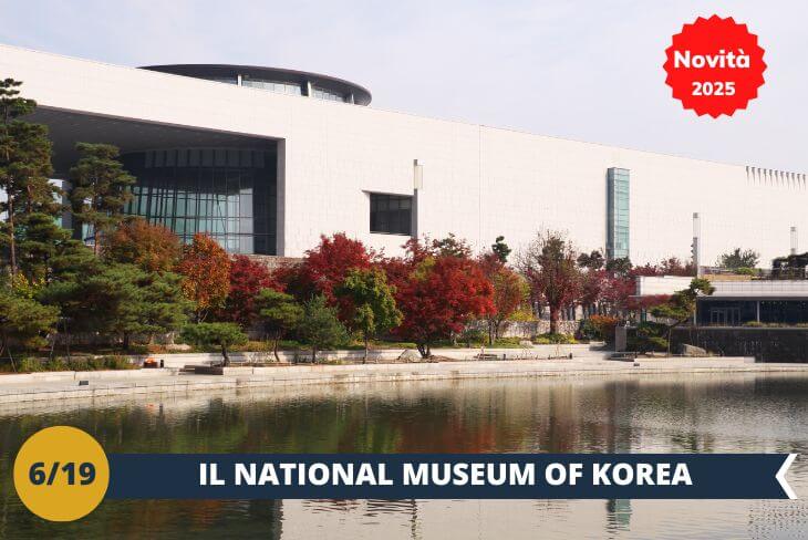 NOVITA’ 2025! Visiteremo il National Museum of Korea (INGRESSO INCLUSO), uno dei musei più prestigiosi al mondo, che custodisce la storia e la cultura millenaria della Corea. Con la sua architettura maestosa e le gallerie ben curate, questo museo è il luogo ideale per immergersi nell’arte, nelle tradizioni e nella storia del paese. Esploreremo collezioni straordinarie che spaziano dai manufatti preistorici ai capolavori della dinastia Joseon, fino alle opere d’arte buddista. Tra gli oggetti esposti, troveremo antichi tesori, ceramiche raffinate, calligrafie eleganti e sculture che raccontano la ricca eredità culturale della Corea. Sarà un viaggio affascinante attraverso i secoli, che ci farà scoprire il cuore e l’anima di questa nazione straordinaria! (escursione di mezza giornata)